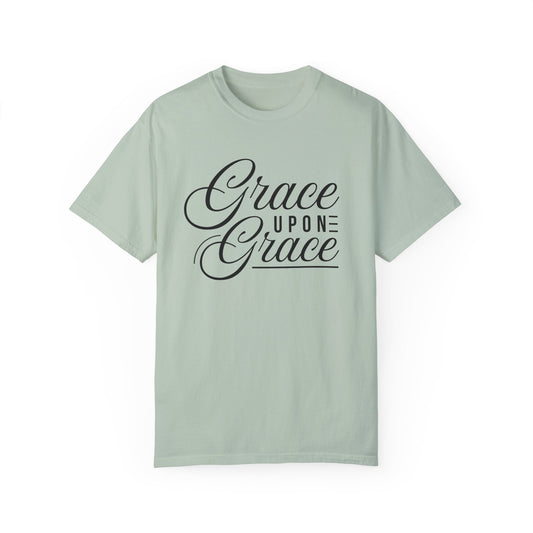 Grace Upon Grace Unisex Garment-Dyed T-Shirt | Inspirational Fashion