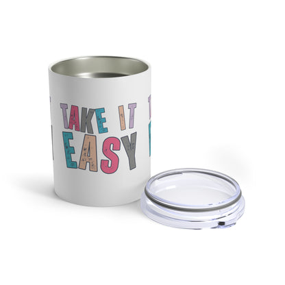 Take It Easy - Colorful Letters Stainless Steel 10-Ounce Tumbler - Eddy and Rita