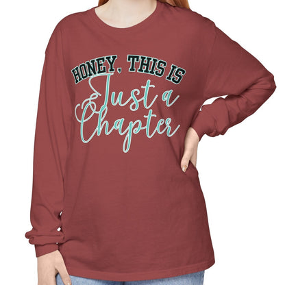 Comfort Colors Women's Long Sleeve Tee - 'Honey, This is Just a Chapter' - Eddy and Rita