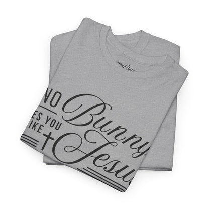 No Bunny Loves You Like Jesus Unisex Heavy Cotton Tee - Fun Easter Graphic Shirt