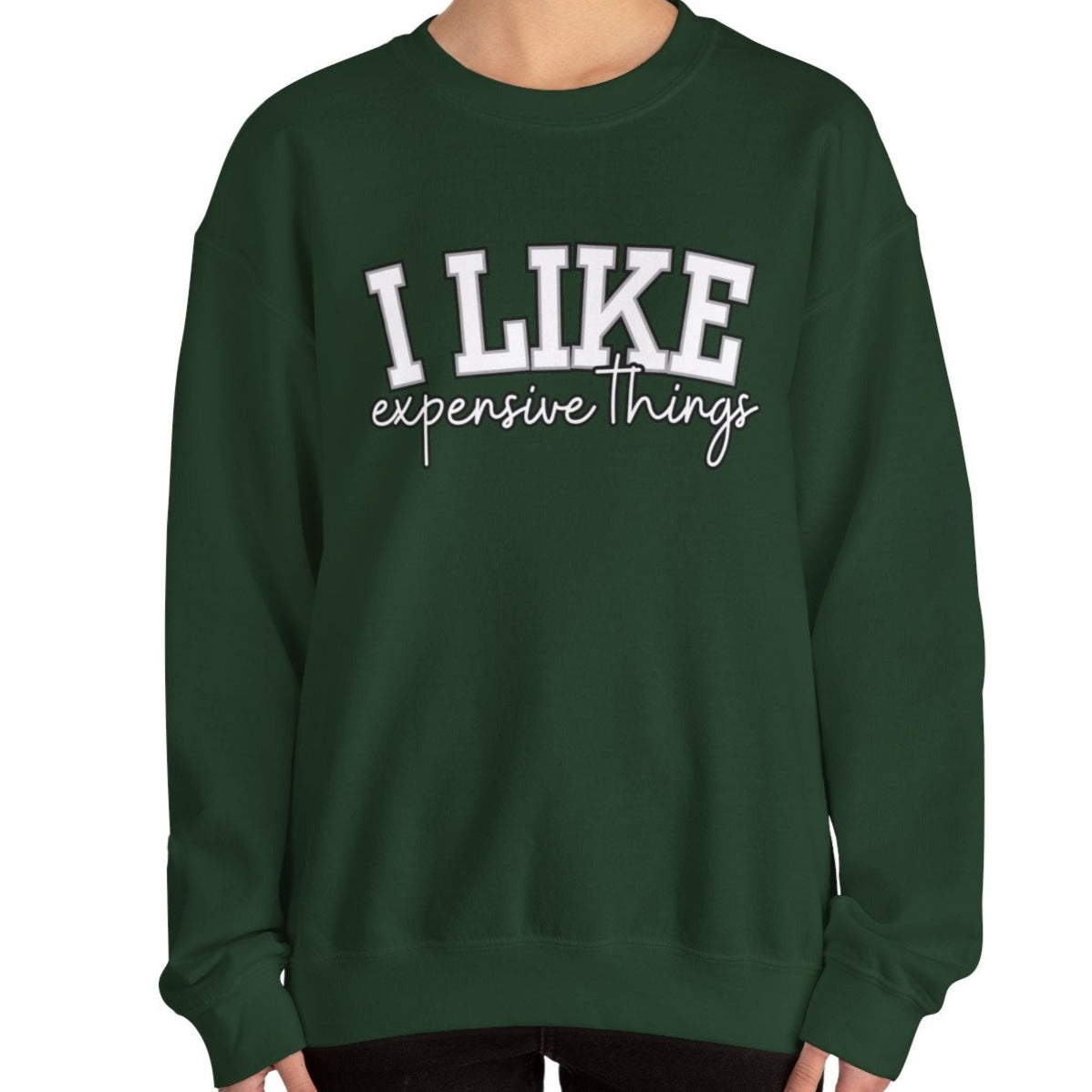 Women's Sweatshirt - 'I Like Expensive Things' - Luxe Comfort and Chic Style for Fashion-Forward Elegance - Eddy and Rita