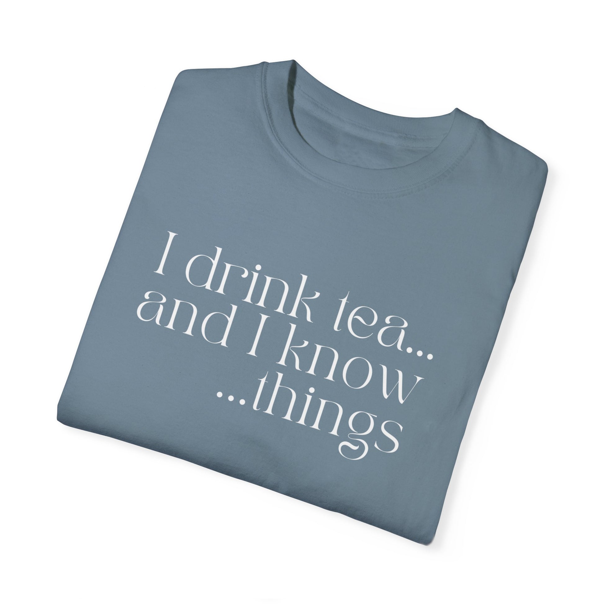 Eddy and Rita Women's Comfort Colors Tee - "I Drink Tea, and I Know Things" Bright Color Graphic Tee