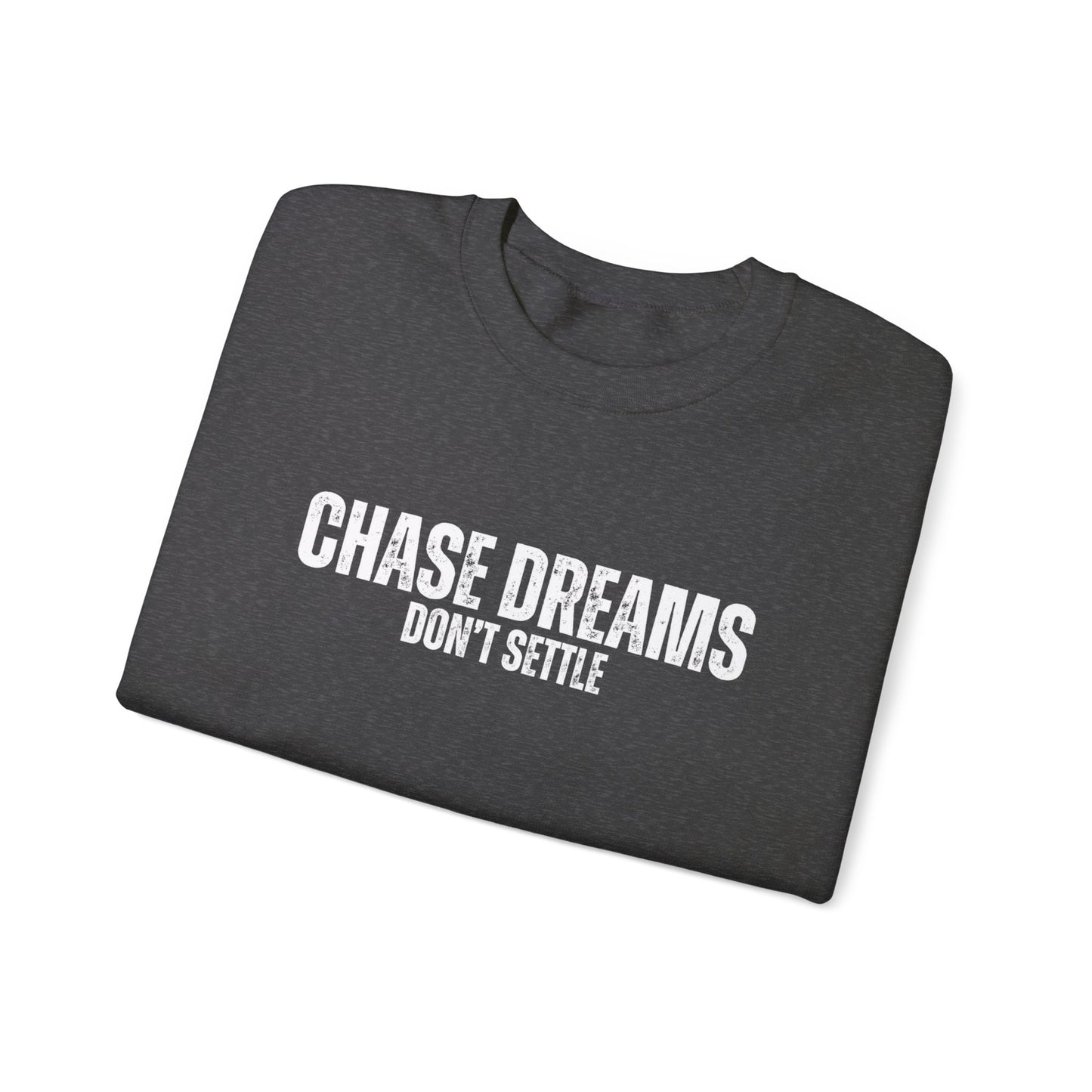 Chase Dreams, Don't Settle Men's Sweatshirt: Inspirational Comfort with Aspirational Style