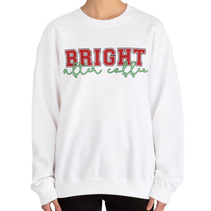 Bright After Coffee Women's Sweatshirt: Caffeine-Powered Christmas Comfort