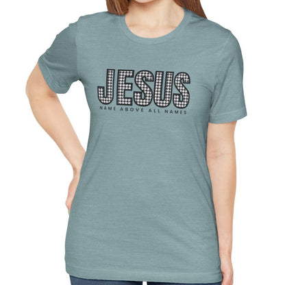 Jesus Name Above All Names Women's Bella Canvas Tee - Inspirational Comfort - Eddy and Rita