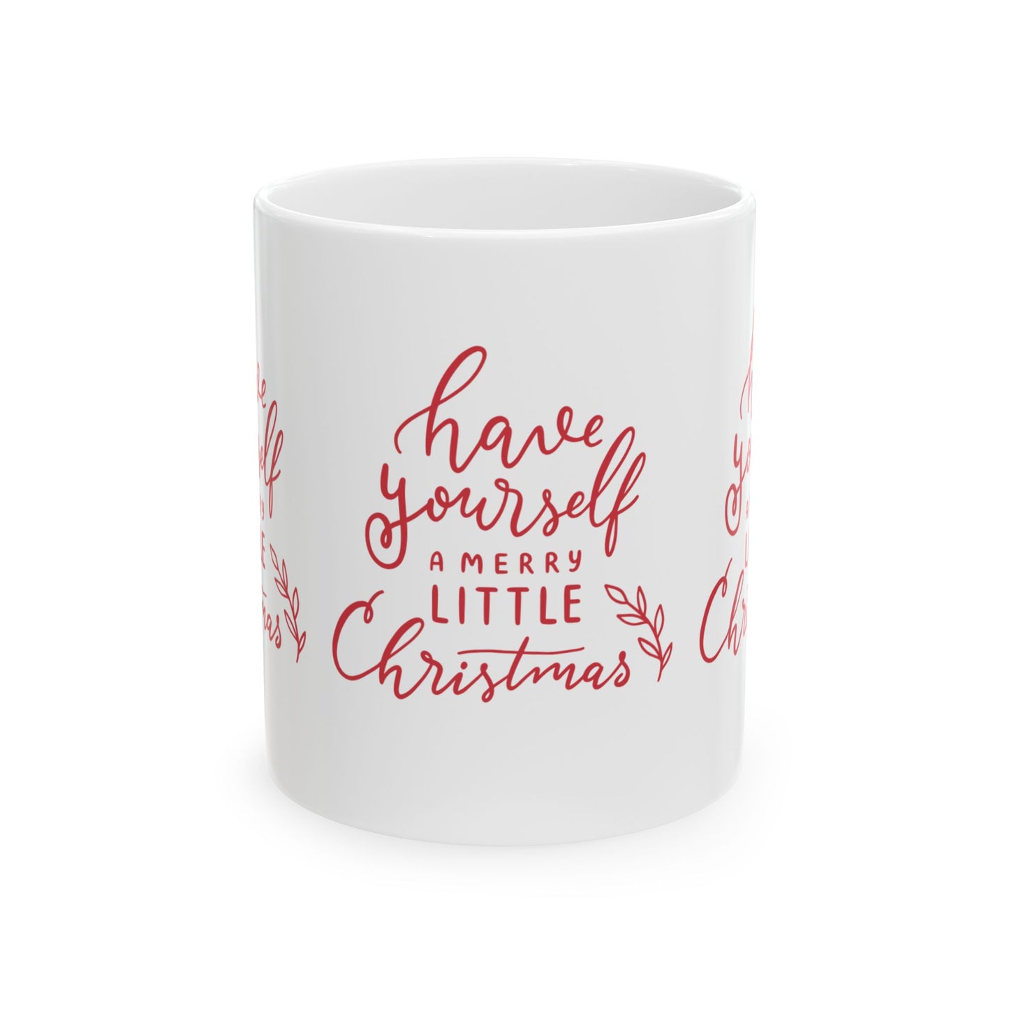 11 oz Ceramic Mug – “Have Yourself a Merry Little Christmas” | Festive and Heartwarming Holiday Coffee Cup