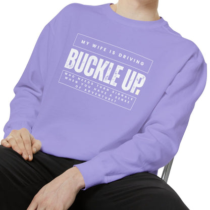 Buckle Up, My Wife Is Driving Comfort Colors Sweatshirt - Eddy and Rita