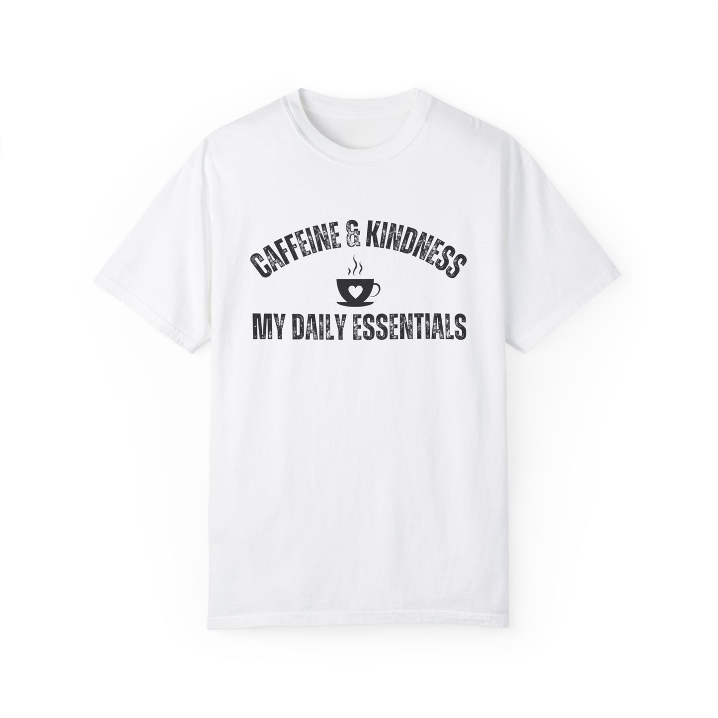 Caffeine & Kindness Essentials - Women's Comfort Colors Tee for Daily Comfort and Inspiration - Eddy and Rita