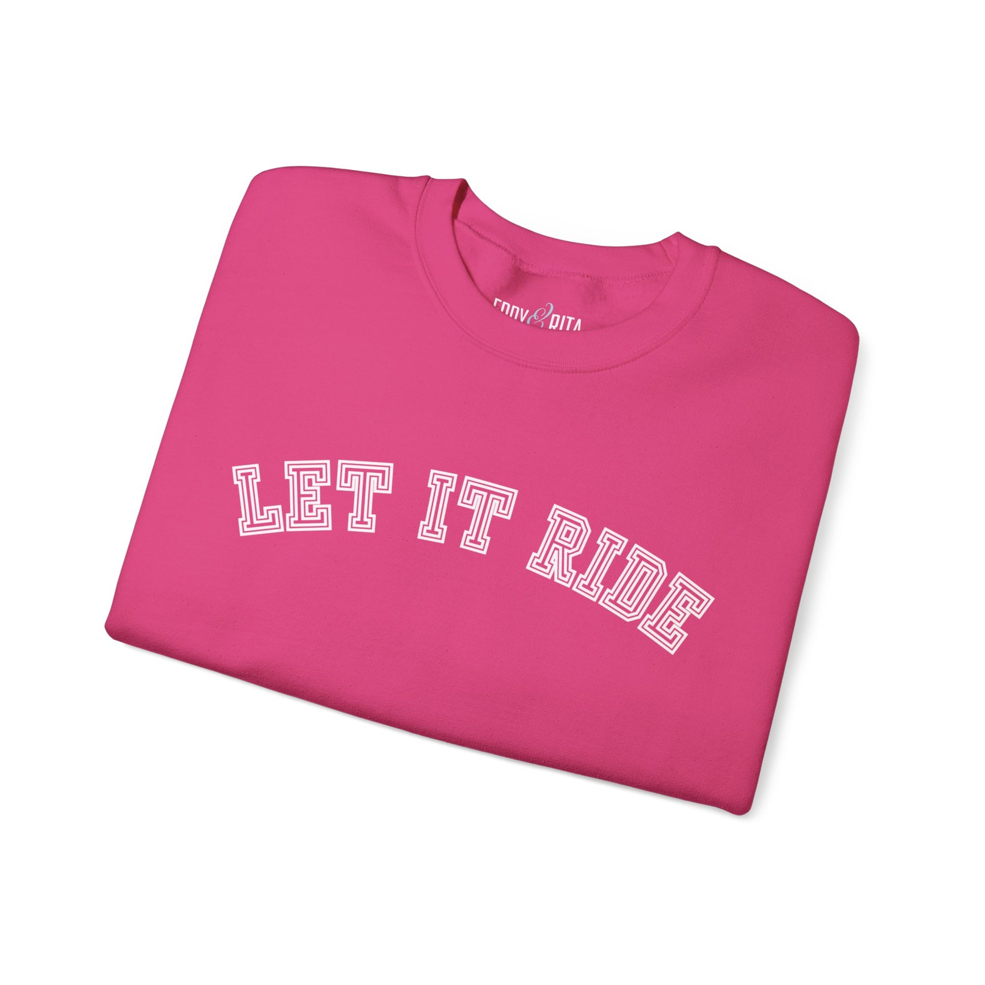 Let It Ride Women's Sweatshirt: Casual Comfort with a Stylish Edge - Eddy and Rita