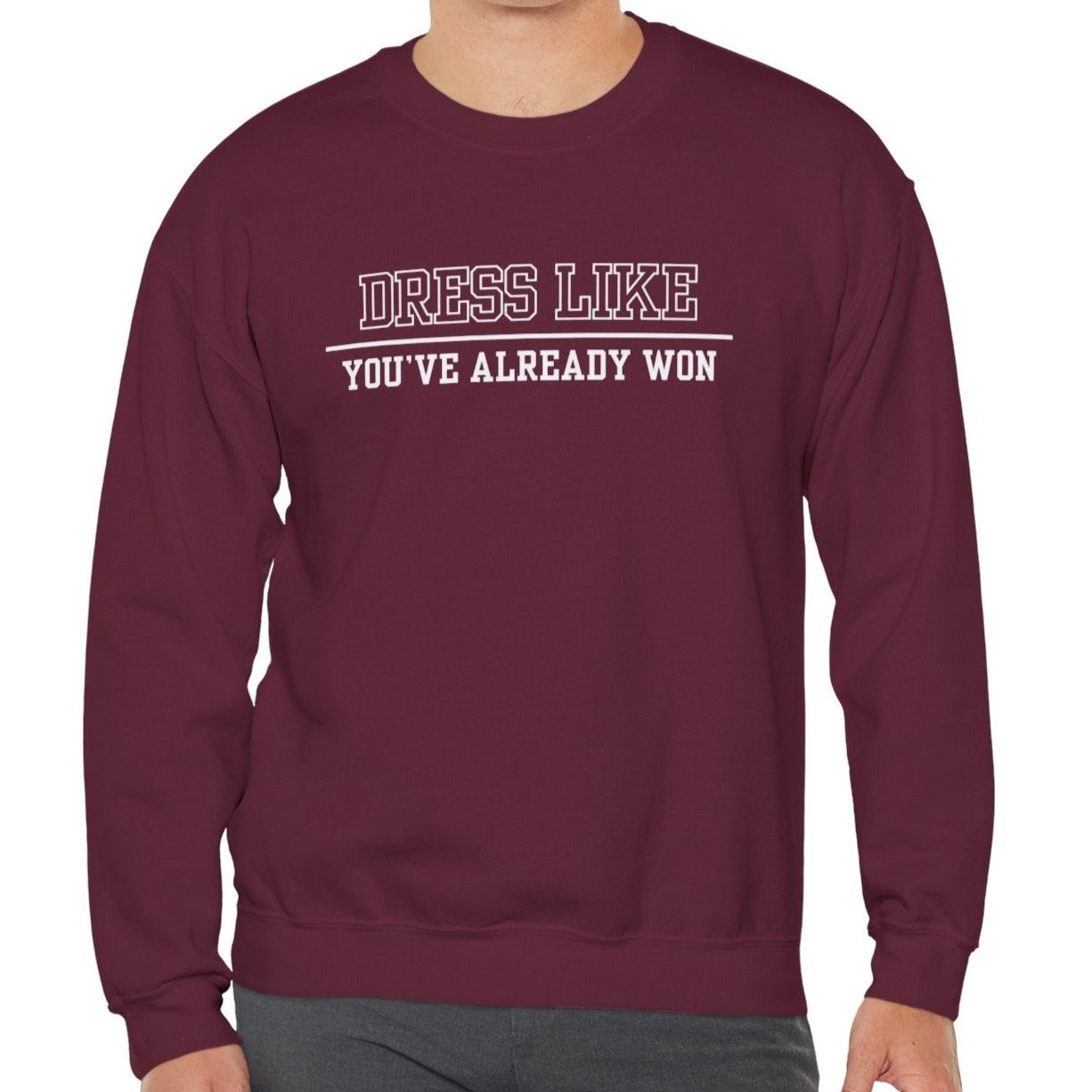 Dress Like You've Already Won Men's Empowerment Sweatshirt - Eddy and Rita