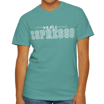 More Espresso Comfort Women's Comfort Colors T-Shirt - Eddy and Rita