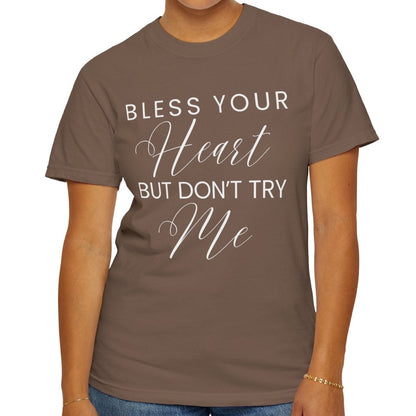 Bless Your Heart, But Don't Try Me - Women's Comfort Colors Shirt - Eddy and Rita