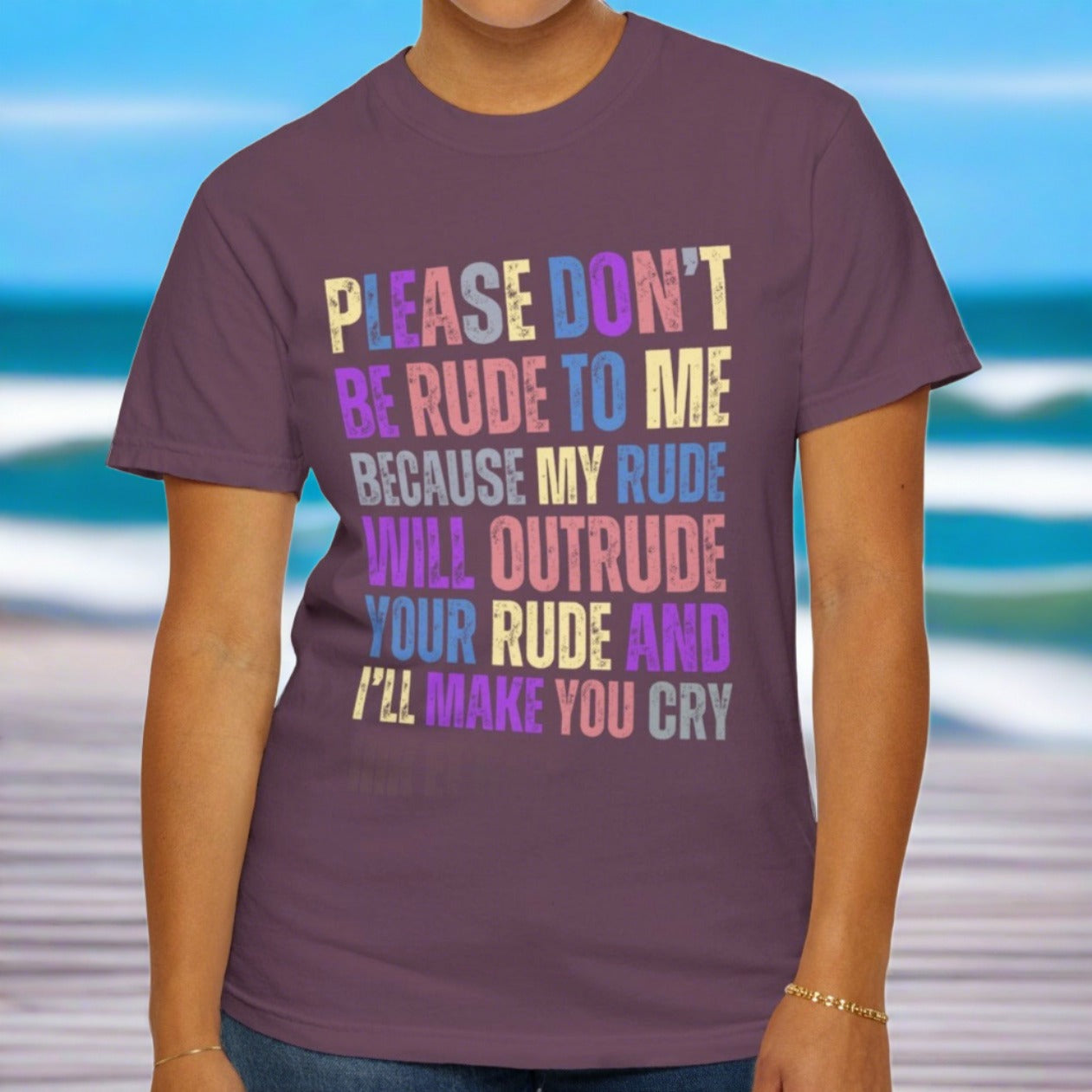 Don't Be Rude, I'll Make You Cry - Women's Comfort Colors T-Shirt - Eddy and Rita