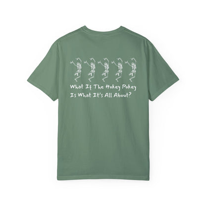 Eddy and Rita Men's Comfort Colors T-Shirt - "What If the Hokey Pokey Is What It's All About" Fun Graphic Tee