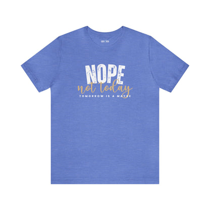 Nope, Not Today Women's Bella Canvas T-Shirt - Eddy and Rita