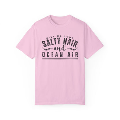 Give Me Some Salty Hair and Ocean Air Women's Comfort Color T-Shirt - Eddy and Rita