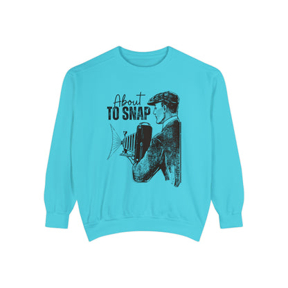 About to Snap Comfort Colors Sweatshirt - Eddy and Rita