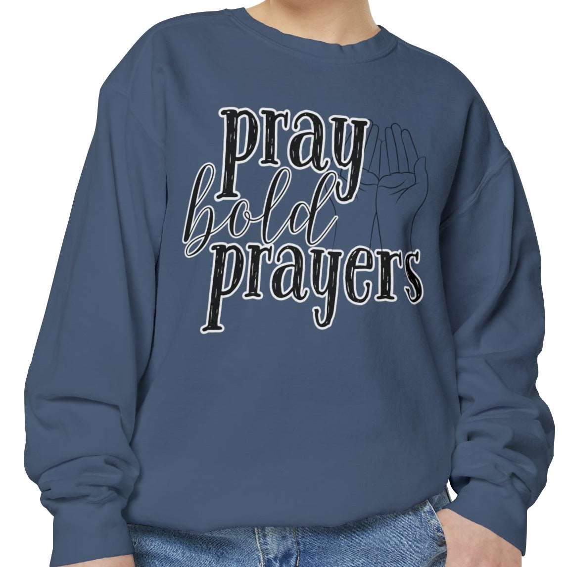 Comfort Colors Women's Pray Bold Prayers Sweatshirt - Eddy and Rita