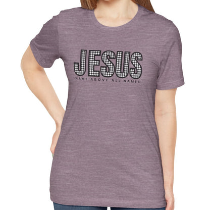 Jesus Name Above All Names Women's Bella Canvas Tee - Inspirational Comfort - Eddy and Rita