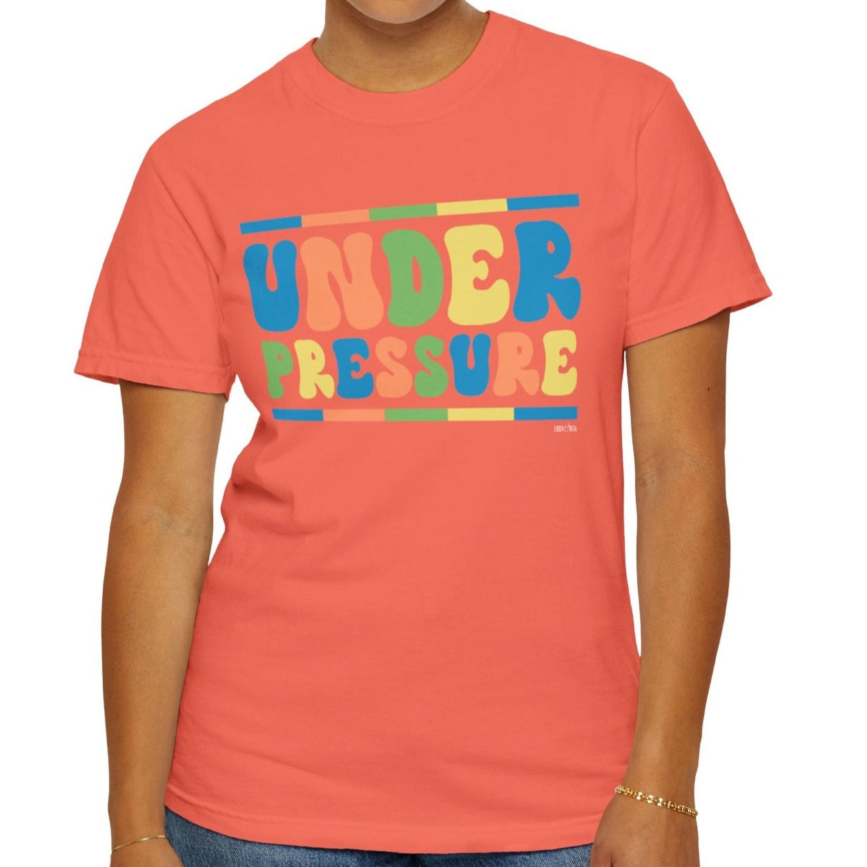 Eddy and Rita Women's Comfort Colors Tee - "Under Pressure" Bright Color Graphic T-Shirt