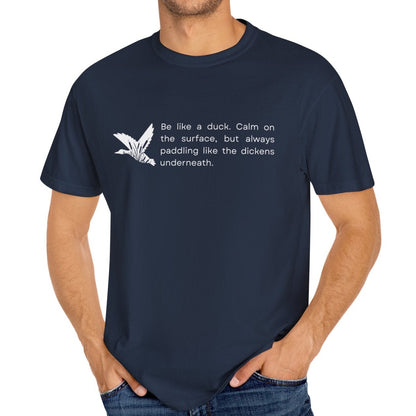 Eddy and Rita Men's Comfort Colors T-Shirt - "Be Like a Duck" Motivational Graphic Tee