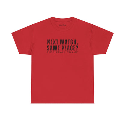 Eddy and Rita Unisex Heavy Cotton T-Shirt - "Next Match Same Place Pickleball Champ" Graphic Tee