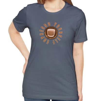 Espresso Yourself Women's Bella Canvas T-Shirt - Eddy and Rita