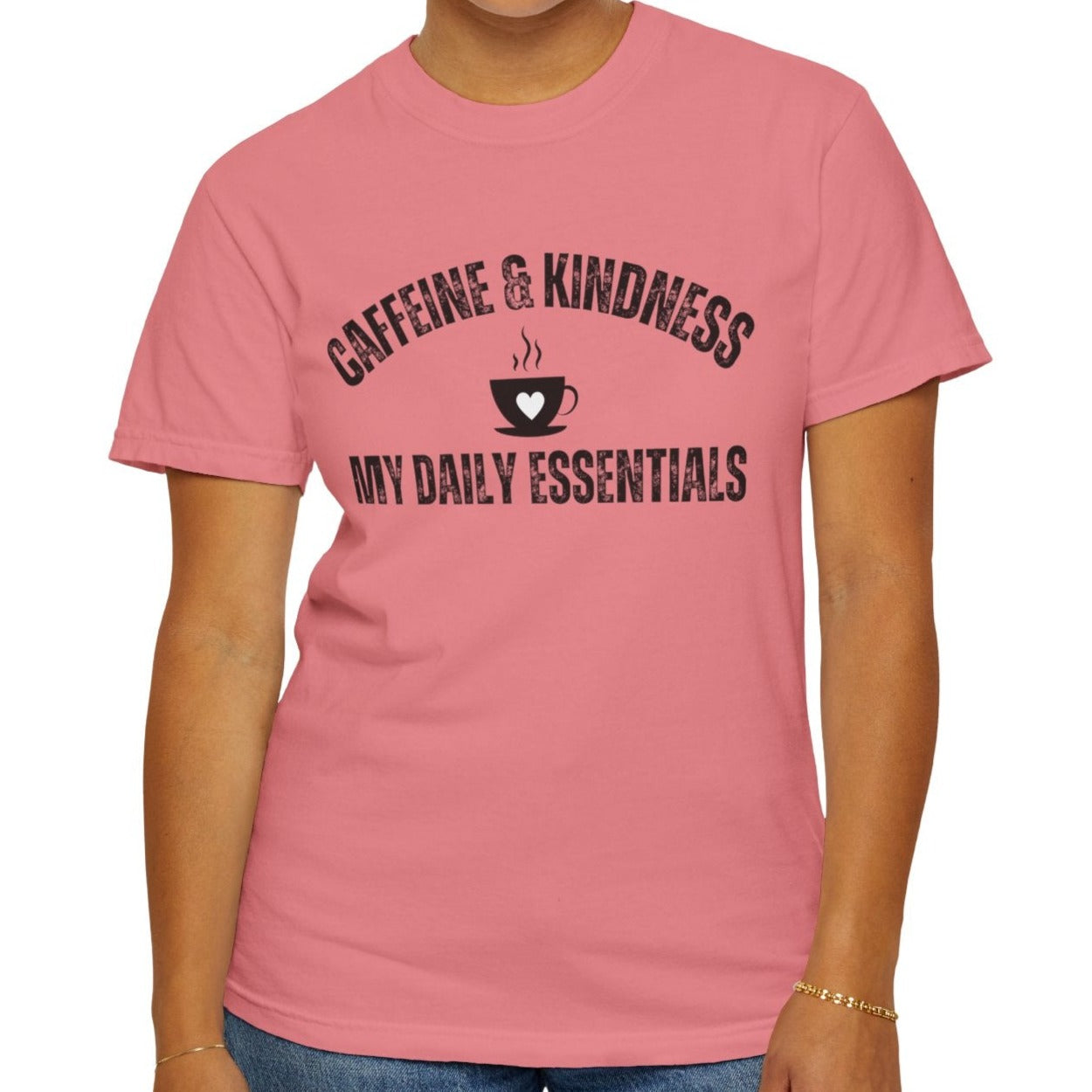 Caffeine & Kindness Essentials - Women's Comfort Colors Tee for Daily Comfort and Inspiration - Eddy and Rita