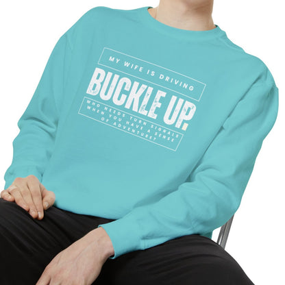 Buckle Up, My Wife Is Driving Comfort Colors Sweatshirt - Eddy and Rita