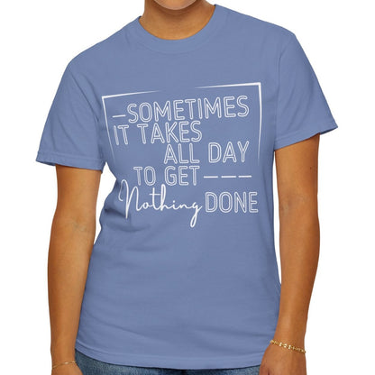 All Day, Nothing Done Comfort Colors Women's T-Shirt - Eddy and Rita