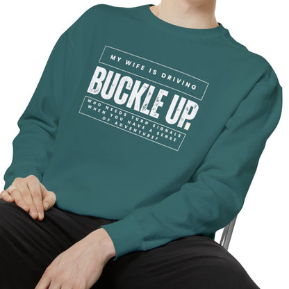 Buckle Up, My Wife Is Driving Comfort Colors Sweatshirt - Eddy and Rita