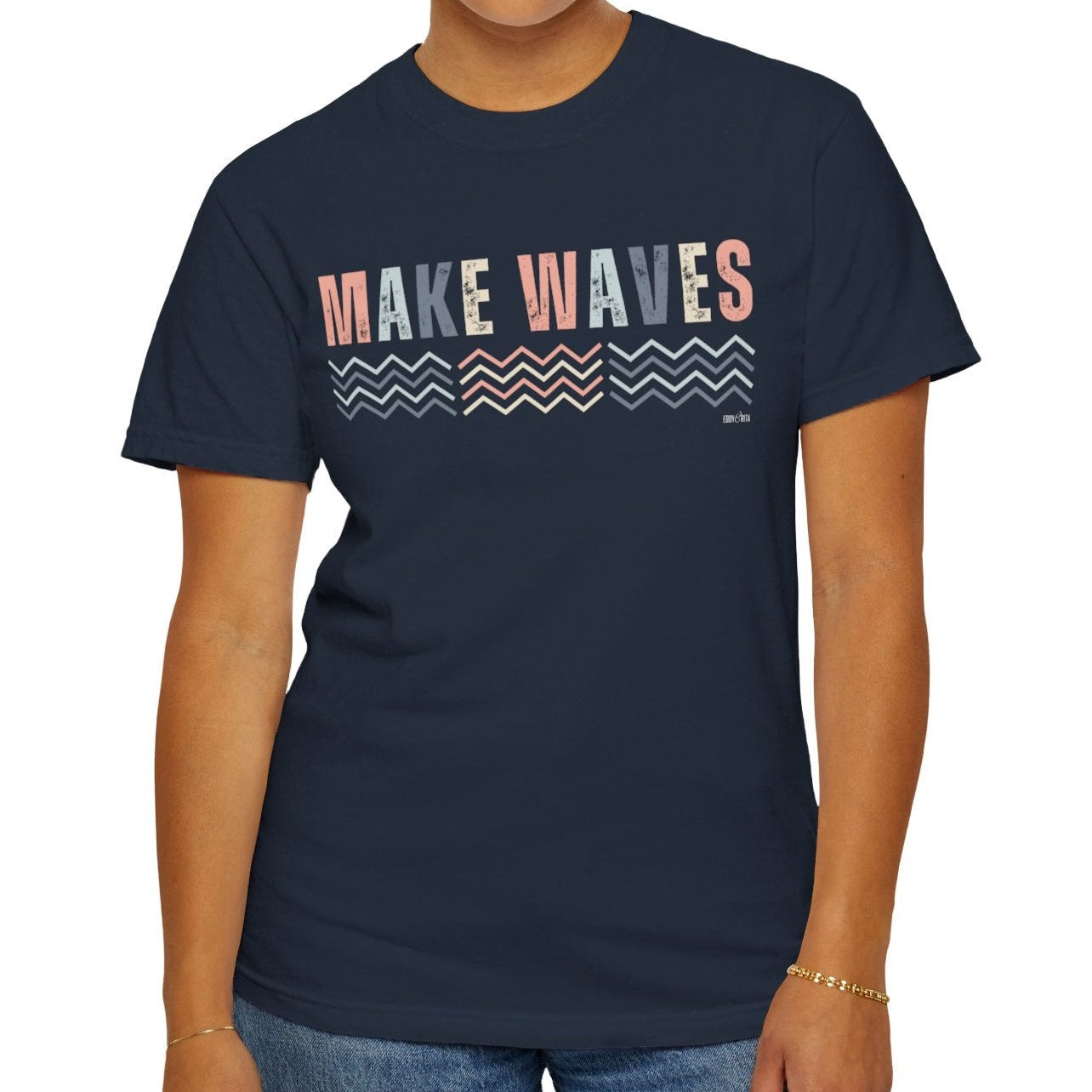 Eddy and Rita Women's Comfort Colors T-Shirt - "Make Waves" Inspirational Graphic Tee