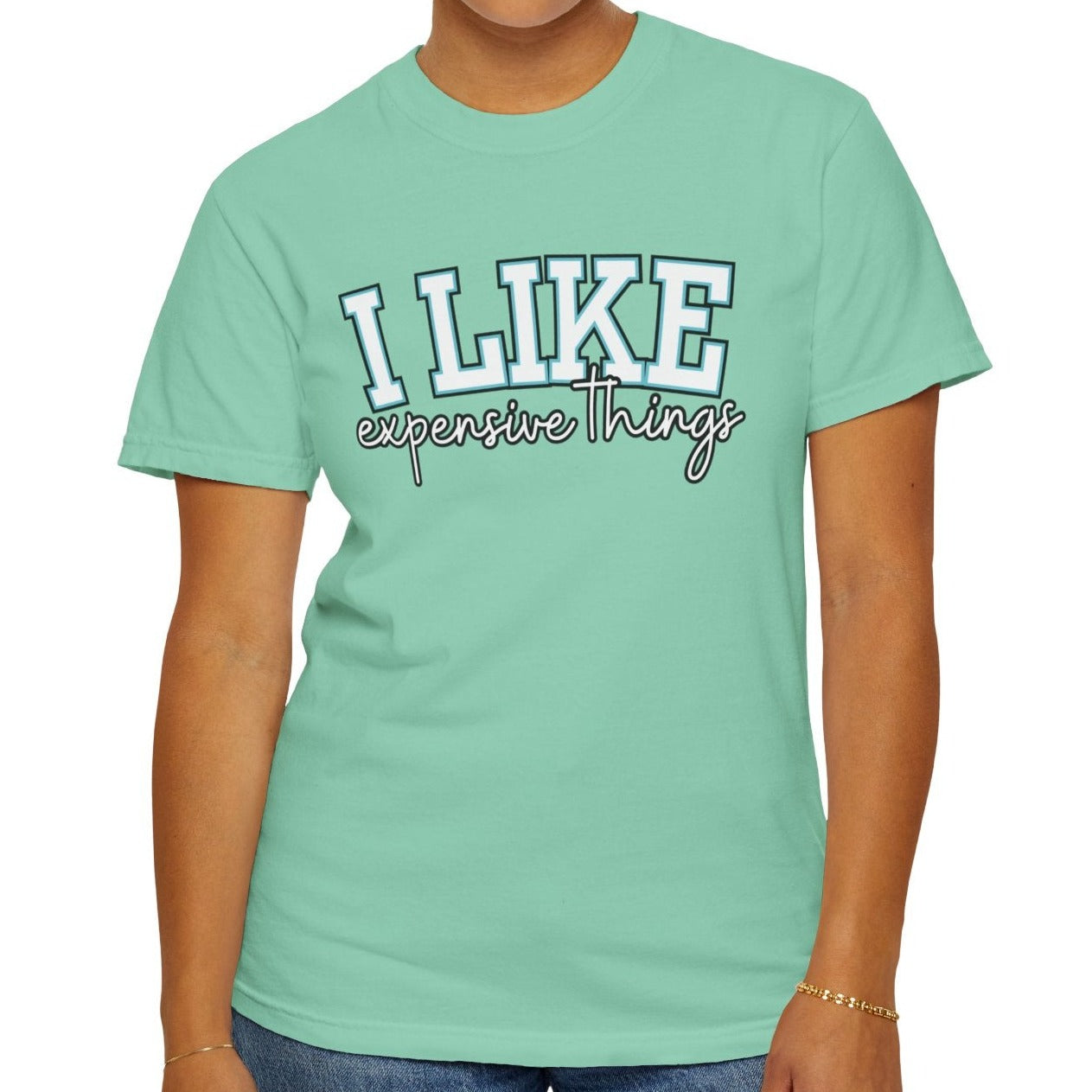 I Like Expensive Things T-Shirt - Eddy and Rita