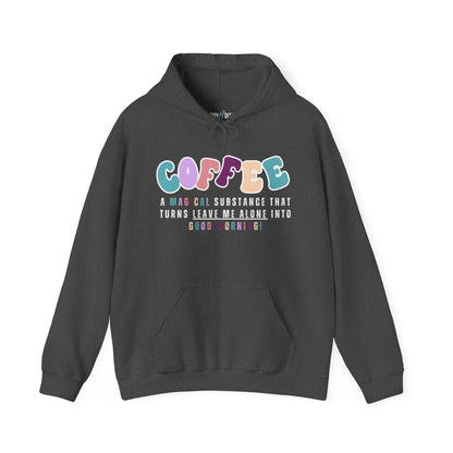 Women's Heavyweight Hoodie - "Coffee: A Magical Substance that Turns 'Leave Me Alone' into 'Good Morning'" | Cozy & Stylish Coffee Lover Sweatshirt