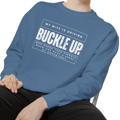 Buckle Up, My Wife Is Driving Comfort Colors Sweatshirt - Eddy and Rita