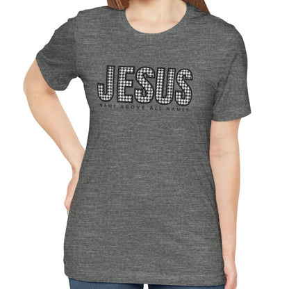 Jesus Name Above All Names Women's Bella Canvas Tee - Inspirational Comfort