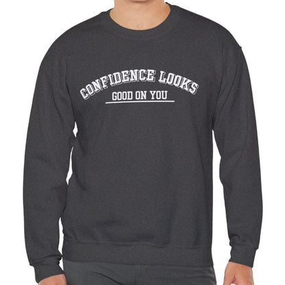 Confidence Looks Good on You Men's Empowerment Sweatshirt - Eddy and Rita