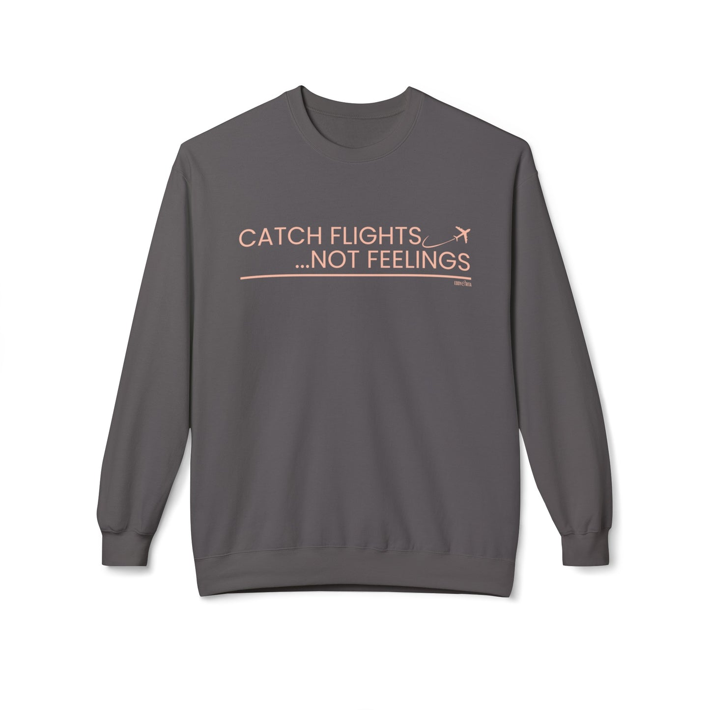 Eddy and Rita Women's Midweight Crewneck Sweatshirt - "Catch Flights, Not Feelings" Trendy Travel Graphic Pullover