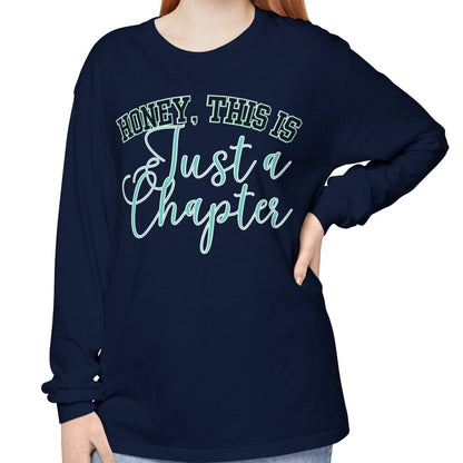 Comfort Colors Women's Long Sleeve Tee - 'Honey, This is Just a Chapter' - Eddy and Rita