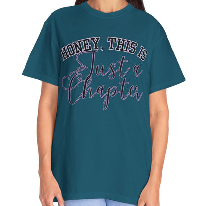 Honey, This is Just a Chapter: Casual Comfort Tee for Life's Journey (Comfort Colors)