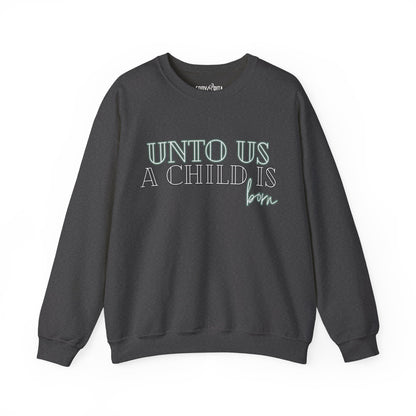 Women’s Heavy Sweatshirt – “Unto Us a Child Is Born” | Cozy and Inspirational Holiday Pullover