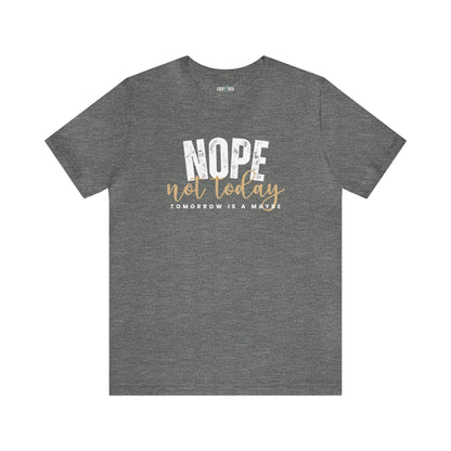 Nope, Not Today Women's Bella Canvas T-Shirt - Eddy and Rita