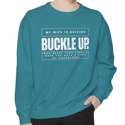 Buckle Up, My Wife Is Driving Comfort Colors Sweatshirt - Eddy and Rita