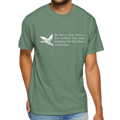 Eddy and Rita Men's Comfort Colors T-Shirt - "Be Like a Duck" Motivational Graphic Tee