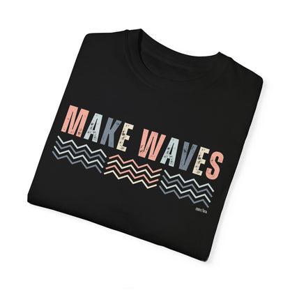 Eddy and Rita Women's Comfort Colors T-Shirt - "Make Waves" Inspirational Graphic Tee