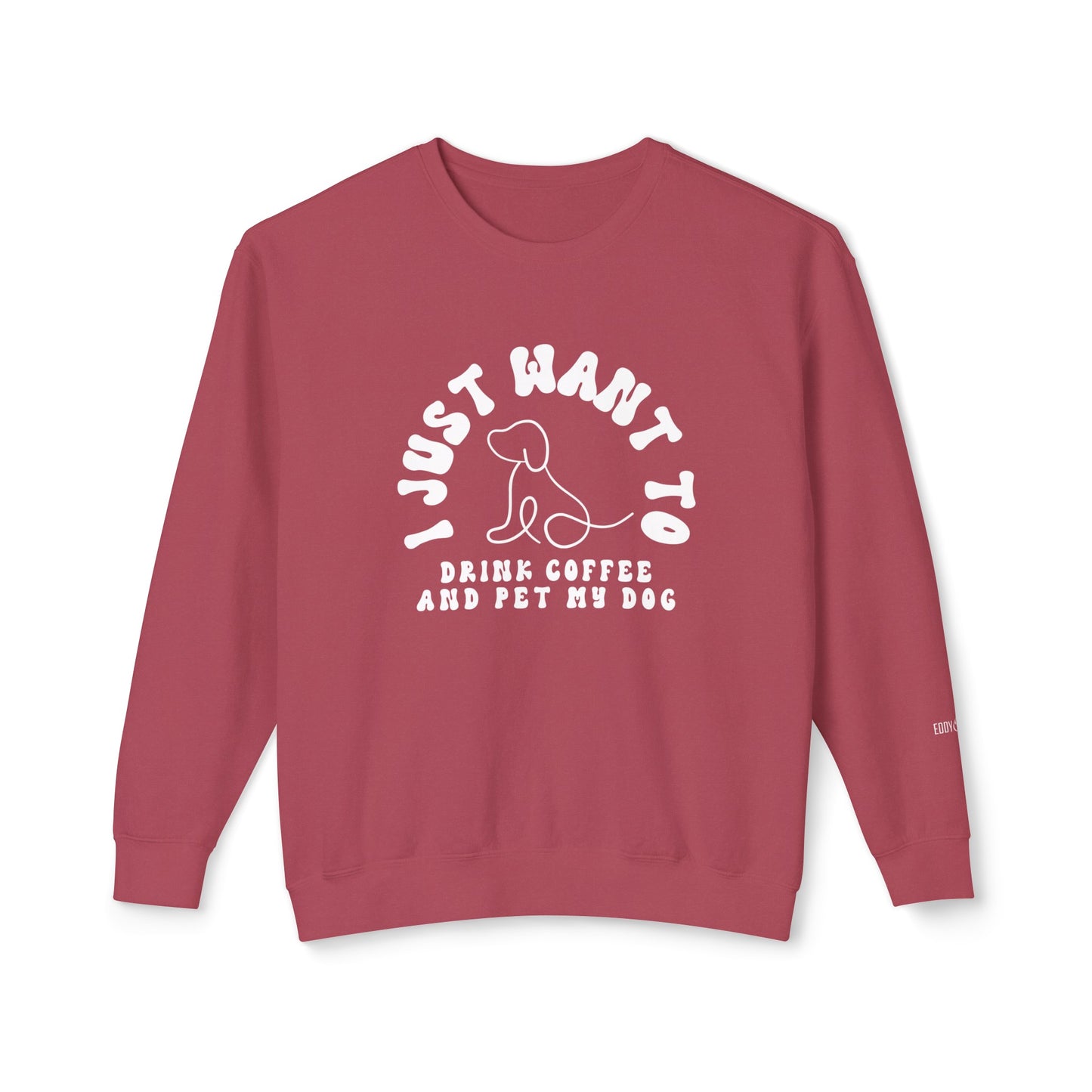 Eddy and Rita Women's - "I Just Want to Drink Coffee and Pet My Dog" Lightweight Cozy Graphic Pullover