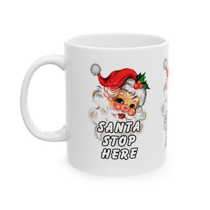 11 oz Ceramic Mug – “Santa Stop Here” | Festive and Fun Christmas Coffee Cup