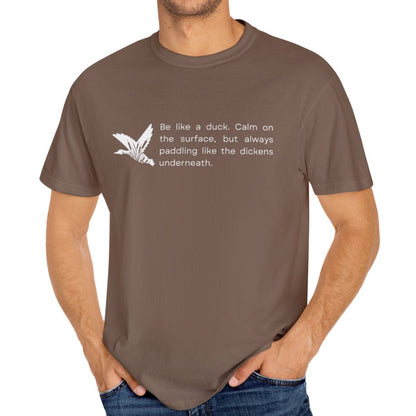 Eddy and Rita Men's Comfort Colors T-Shirt - "Be Like a Duck" Motivational Graphic Tee