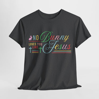 No Bunny Loves You Like Jesus Unisex Heavy Cotton Tee - Fun Easter Graphic Shirt
