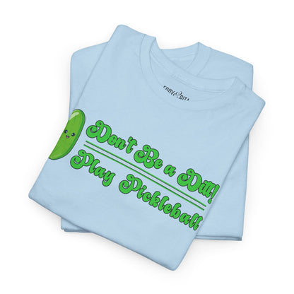 Eddy and Rita Women's Heavy Cotton T-Shirt - "Don't Be a Dill Play Pickleball" Graphic Tee for Pickleball Enthusiasts